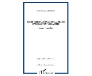 Droit international humanitaire dans les conflits armés Le cas rwandais - Sacké Kouyaté Kaba Diakité - L'harmattan - broché - Essai