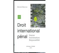 Droit International Pénal - Sources, Incriminations, Responsabilité