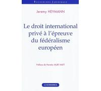 Droit international prive a l'epreuve du federalisme europeen (le) - Jeremy Heymann - Economica - broché - Etude