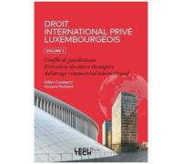 Droit International Privé Luxembourgeois - Tome 2, Conflit De Juridictions - Exécution Des Titres Étrangers - Arbitrage Commercial International