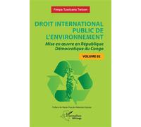 Droit international public de l’environnement Mise en œuvre en République Démocratique du Congo - Volume 2 - Marie-Pascale Malanda Diatuka - L'harmattan - broché - Etude