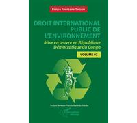 Droit international public de l’environnement Mise en œuvre en République Démocratique du Congo - Volume 3 - Marie-Pascale Malanda Diatuka - L'harmattan - broché - Etude