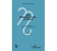 Droit international public : les sources Notes de cours à l'usage des étudiants en droit - Benjamin Mulamba Mbuyi - L'harmattan - broché - Manuel