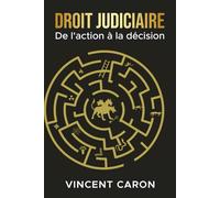 Droit judiciaire: De l'action à la décision