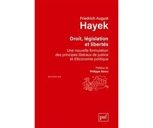 Droit, législation et liberté: Une nouvelle formulation des principes libéraux de justice et d'économie politique. Préface de Philippe Nemo