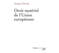 Droit matériel de l'Union européenne - Jacques Pertek - Puf - broché - Etude