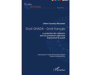 Droit OHADA - Droit français La protection des créanciers dans les procédures collectives d'apurement du passif - Liliane Tchakoteu Messabiem - L'harmattan - broché - Etude