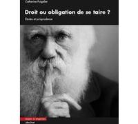 Droit ou obligation de se taire ? Catherine Puigelier (Auteur)