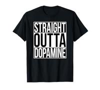 Droit Outta Dopamine T-Shirt