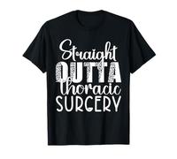 Droit Outta Thoracic Surgery Funny Surgeon Patient Cadeaux T-Shirt