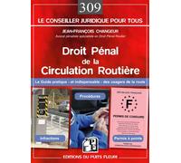 Droit pénal de la circulation routière Le guide pratique et indispensable des usagers de la route. Infractions, procédures, permis à points. - Jean-François Changeur - Puits Fleuri - broché - Etude