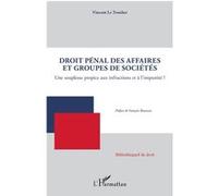 Droit pénal des affaires et groupes de sociétés Vincent Le Trouher (Auteur)