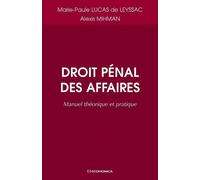 Droit penal des affaires Manuel théorique et pratique - LUCAS DE LEYSSAC/MIH - Economica - broché - Etude