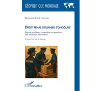 Droit pénal douanier congolais Régime juridique, contentieux et répression des infractions douanières - Starmans Bofoe Lokangu - L'harmattan - broché - Etude