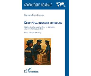 Droit pénal douanier congolais Régime juridique, contentieux et répression des infractions douanières - Starmans Bofoe Lokangu - L'harmattan - broché - Etude