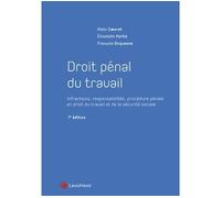 Droit penal du travail Infractions, responsabilités, procédure pénale en droit du travail et de la sécurité sociale - Elisabeth Fortis - LexisNexis - broché - Etude