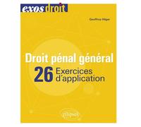 Droit pénal général - 26 Exercices d'application - Geoffroy Hilger - Ellipses - broché - Scolaire / Universitaire