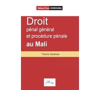 Droit pénal général et procédure pénale au Mali: Théorie Générale
