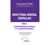 Droit pénal général sénégalais Tome 2 La responsabilité pénale et la sanction pénale - Papa Assane Touré - L'harmattan - broché - Etude