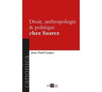 Droit, Anthropologie & Politique Chez Suarez