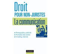 Droit pour non-juristes : la communication - Publicité, promotion, image, marque, création... La communication : publicité, promotion, image, marque, création... - Carine Piccio - Dunod - broché - Etu