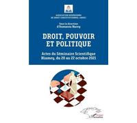 Droit, pouvoir et politique Actes du Séminaire Scientifique Niamey, du 20 au 22 octobre 2021 - Oumarou Narey - L'harmattan - broché - Etude