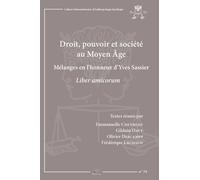 Droit, Pouvoir Et Société Au Moyen Age - Mélanges En L'honneur D'yves Sassier