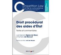 Droit procédural des aides d'État Juan Ignacio Signes de Mesa (Auteur), Aymeric de Moncuit (Auteur), Marc van der Woude (Préface)