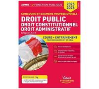 Droit Public, Droit Constitutionnel, Droit Administratif - Catégories A Et B - Cours + Entraînement