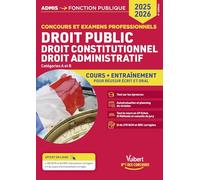 Droit public - Droit constitutionnel - Droit administratif - Cours et entraînement - Catégories A et B: Concours 2025-2026