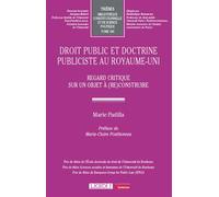 Droit public et doctrine publiciste au Royaume-Uni Regard critique sur un objet à (re)construire - Marie Padilla - Lgdj - broché - Etude