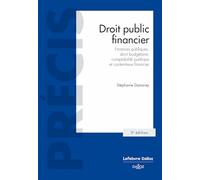 Droit public financier. 3e éd. - Finances publiques,droit budgétaire,comptabilité publique et contentieux Stéphanie Damarey (Auteur)