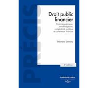 Droit public financier. 3e éd. - Finances publiques,droit budgétaire,comptabilité publique et conten