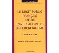Droit public francais entre universalisme et differentialisme (le) Olivia Bui-Xuan (Auteur)