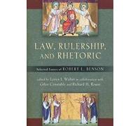 Droit, Rulership, and Rhetoric : Selected Essays of Robert L. Benson, Benson, L.,,