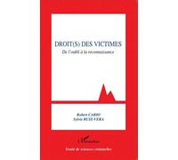 Droit(S) Des Victimes - De L'oubli À La Reconnaissance