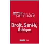 Droit, Santé, Éthique - Mélanges En L'honneur De Marie-Laure Moquet-Anger