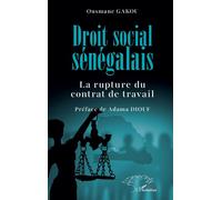 Droit social sénégalais La rupture du contrat de travail - Ousmane Gakou - L'harmattan - broché - Etude