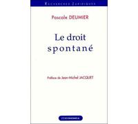 Droit spontane (le) Contribution à l'étude des sources du droit - Pascale Deumier - Economica - broché - Etude