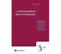 Droit syndical dans l'entreprise - Bernard Teyssié - LexisNexis - broché - Etude