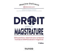 Droit vers la magistrature - 2e éd. 250 questions-réponses pour préparer l'ENM et devenir magistrat: 250 questions-réponses pour préparer l'ENM et devenir magistrat