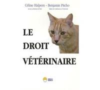Droit veterinaire (le) Céline Hess-Halpern (Auteur), Benjamin Pitcho (Auteur)