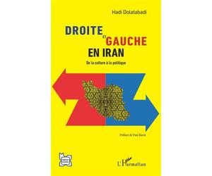 Droite et Gauche en Iran De la culture à la politique - Hadi Dolatabadi - L'harmattan - broché - Etude
