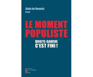 Droite-gauche, c'est fini ! : Le moment populiste