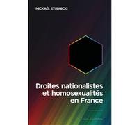Droites nationalistes et homosexualités en France Mickaël Studnicki (Auteur)