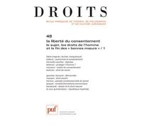 Droits 2008, n° 48 La liberté du consentement. Le sujet, les droits de l'homme et la fin des "bonnes moeurs" / 1 - Collectif - Puf - broché - Revue