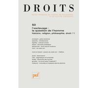 Droits 2009, n° 50 L'esclavage : la question de l'homme. Histoire, religion, philosophie, droit / 1 - Collectif - Puf - broché - Revue