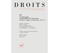 Droits 2010, n° 52: L'esclavage : la question de l'homme. Histoire, religion, philosophie, droit / 3