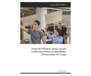 Droits de l’Homme, Justice Sociale et Défis Sécuritaires en République Démocratique du Congo