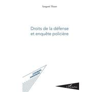 Droits de la défense et enquête policière - Sangone Thiam - L'harmattan - broché - Etude